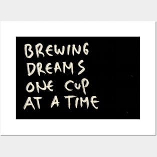 Hand Draw Brewing Dreams One Cup At A Time Posters and Art